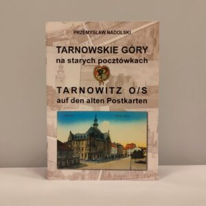 Okładka książki: Tarnowskie Góry na starych pocztówkach