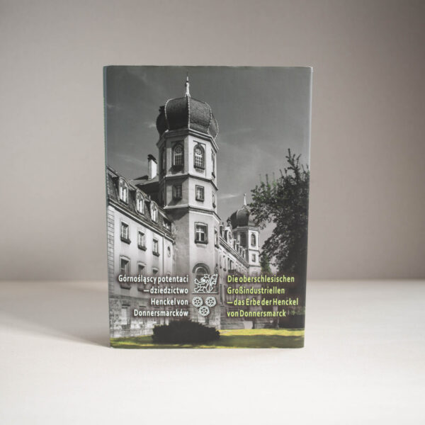 Okładka książki Górnośląscy potentaci - dziedzictwo Donnersmarcków. Na zdjęciu pałac.
