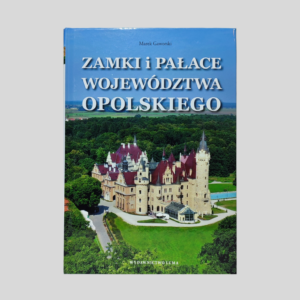 Okładka książki Zamki i Pałace Województwa Opolskiego.