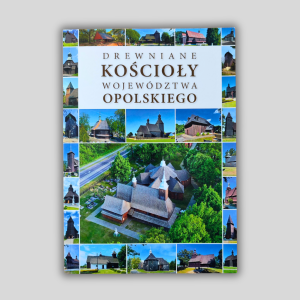 Okładka książki Drewniane kościoły województw opolskiego.